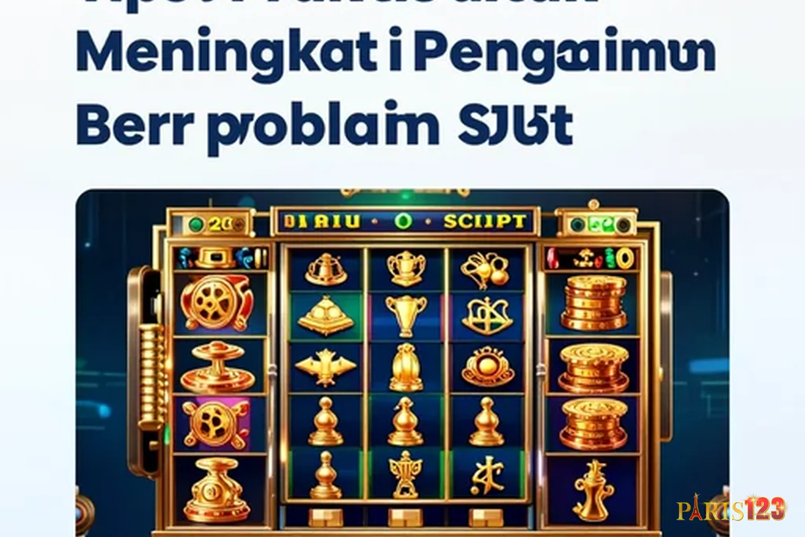 Tips Praktis untuk Meningkatkan Pengalaman Bermain Slot